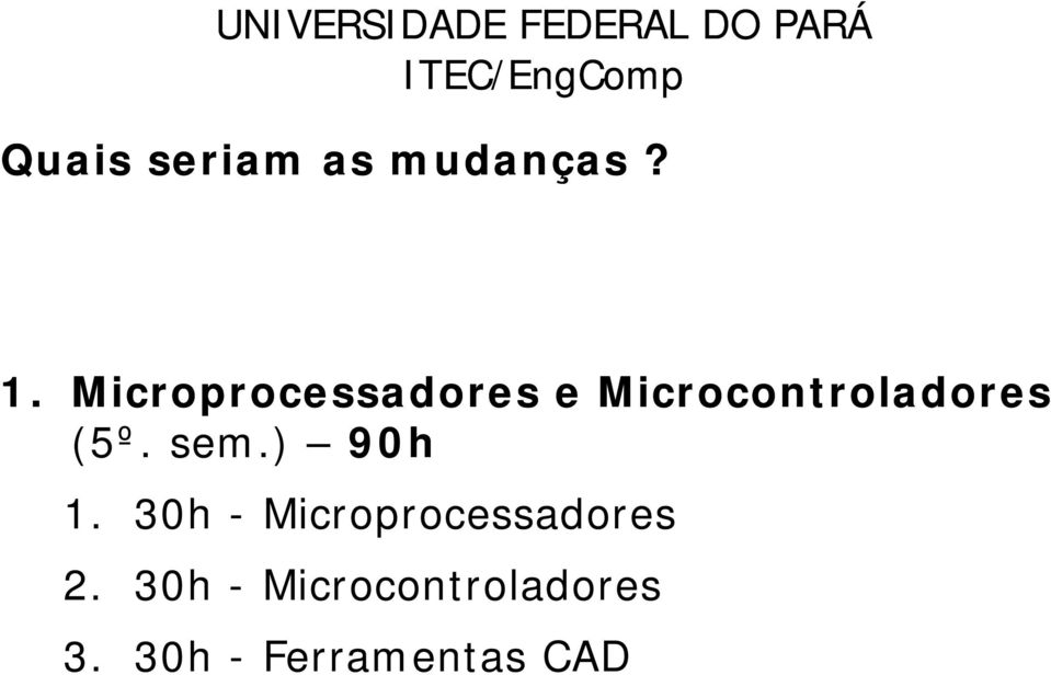 (5º. sem.) 90h 1. 30h - Microprocessadores 2.