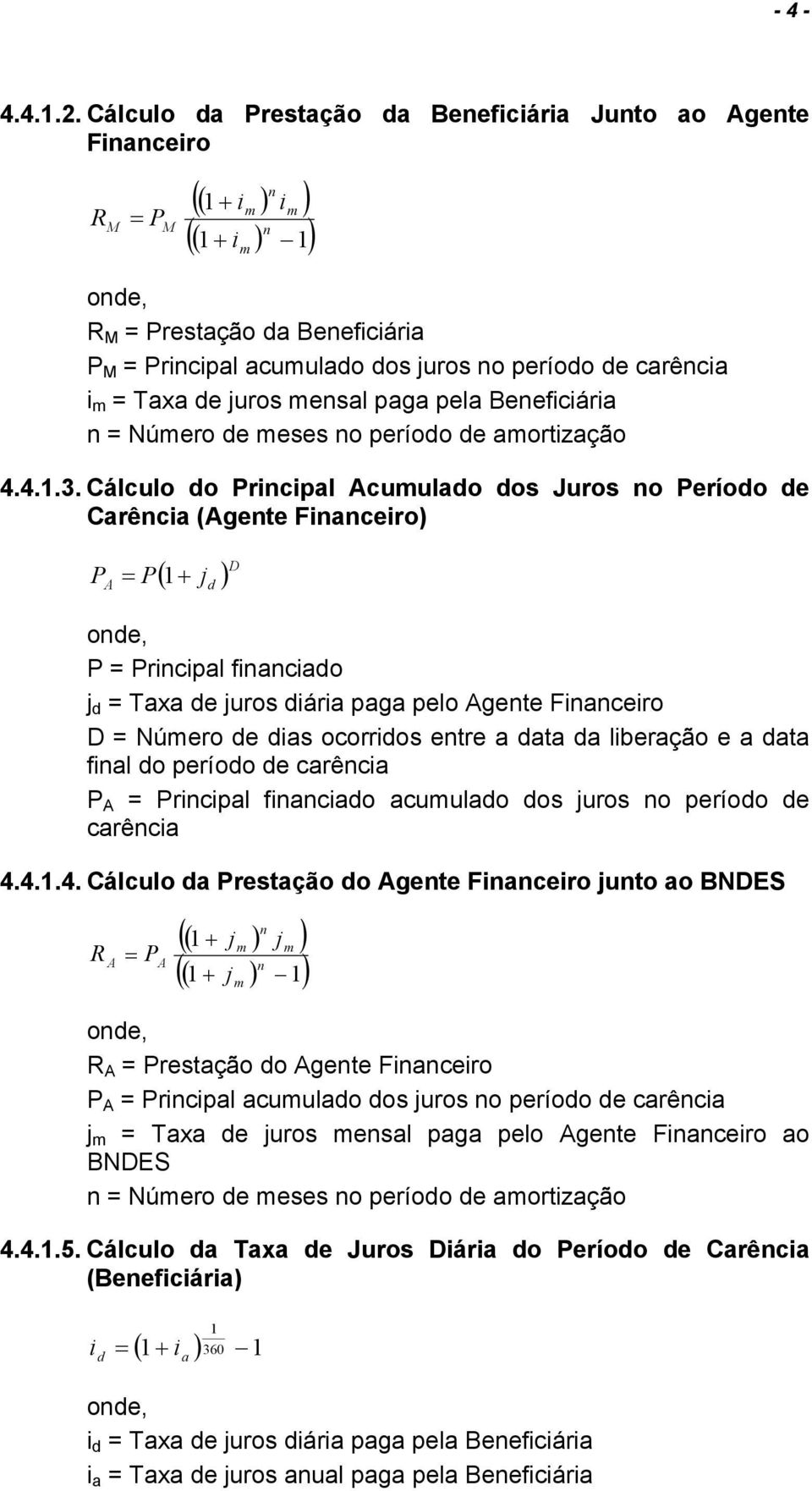 Taxa de juros mensal paga pela Beneficiária n Número de meses no período de amortização 4.4.1.3.