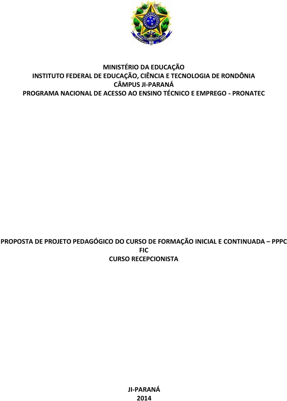 ENSINO TÉCNICO E EMPREGO - PRONATEC PROPOSTA DE PROJETO PEDAGÓGICO DO