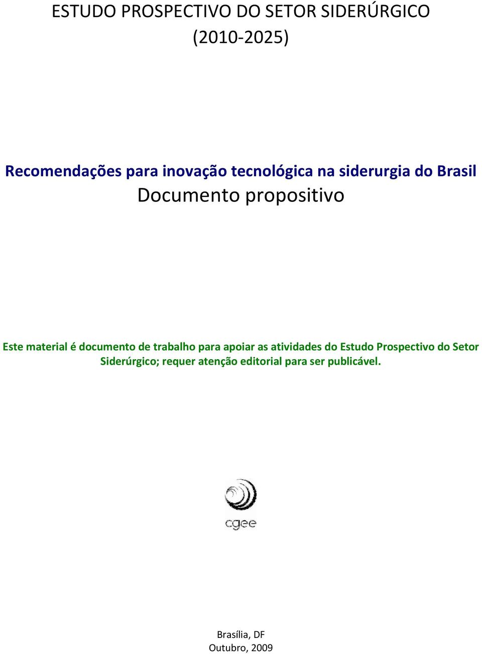 do Brasil Documento propositivo Este material é documento de trabalho para apoiar as atividades do