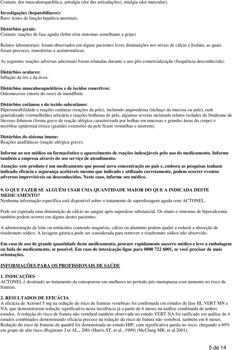 as quais foram precoces, transitórias e assintomáticas.