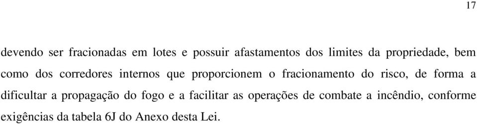 fracionamento do risco, de forma a dificultar a propagação do fogo e a