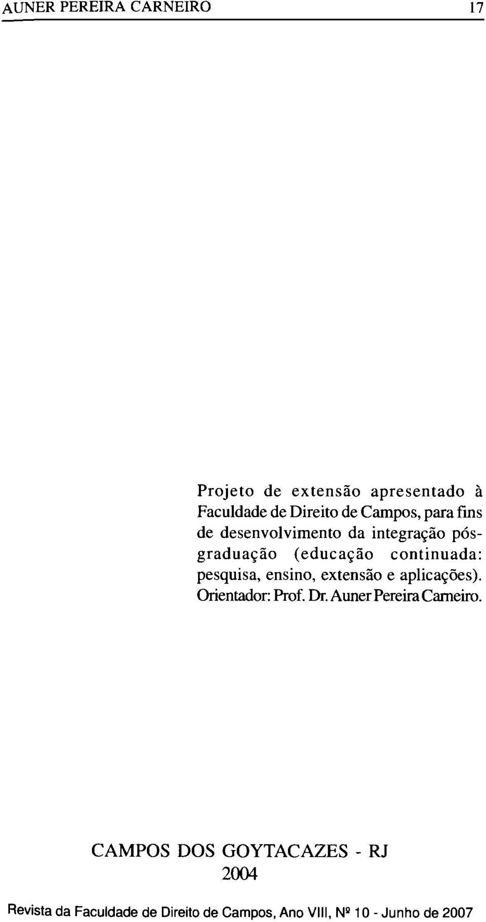 pesquisa, ensino, extensão e aplicações). Orientador: Prof. Dr. Auner Pereira Cameiro.