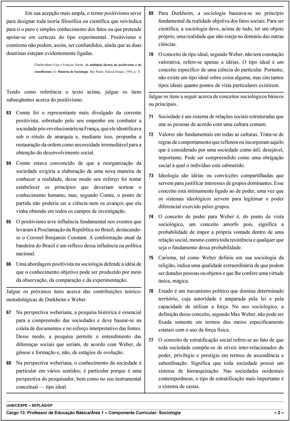 As múltiplas facetas do positivismo e do cientificismo. In: História da Sociologia. São Paulo: Editora Ensaio, 1994, p. 31.