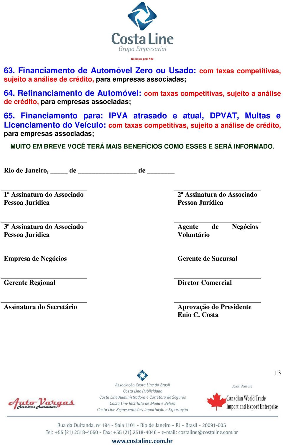 Financiamento para: IPVA atrasado e atual, DPVAT, Multas e Licenciamento do Veículo: com taxas competitivas, sujeito a análise de crédito, para empresas MUITO EM BREVE VOCÊ TERÁ MAIS