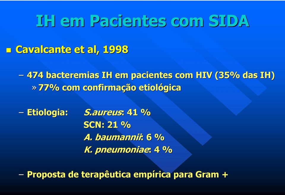 etiológica Etiologia: S.aureus: : 41 % SCN: 21 % A.