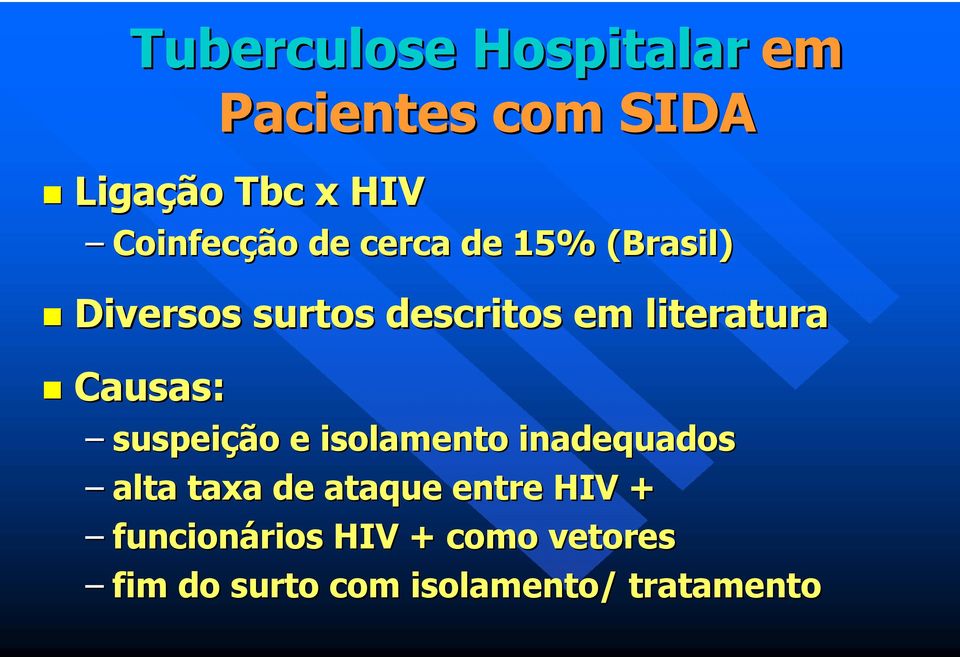 literatura Causas: suspeição e isolamento inadequados alta taxa de