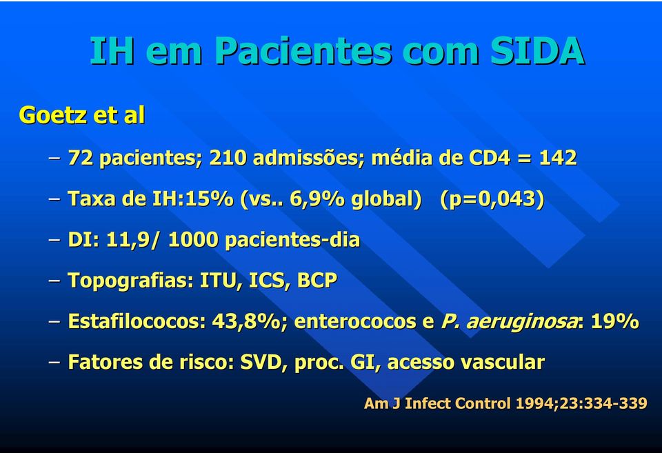 . 6,9% global) (p=0,043) DI: 11,9/ 1000 pacientes-dia Topografias: ITU, ICS, BCP