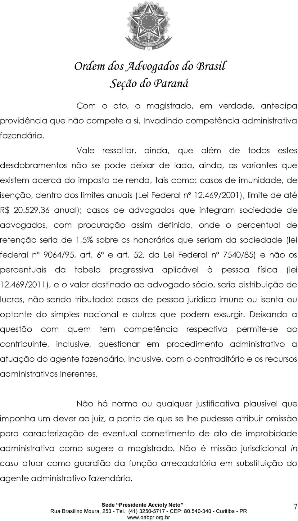 dos limites anuais (Lei Federal nº 12.469/2001), limite de até R$ 20.