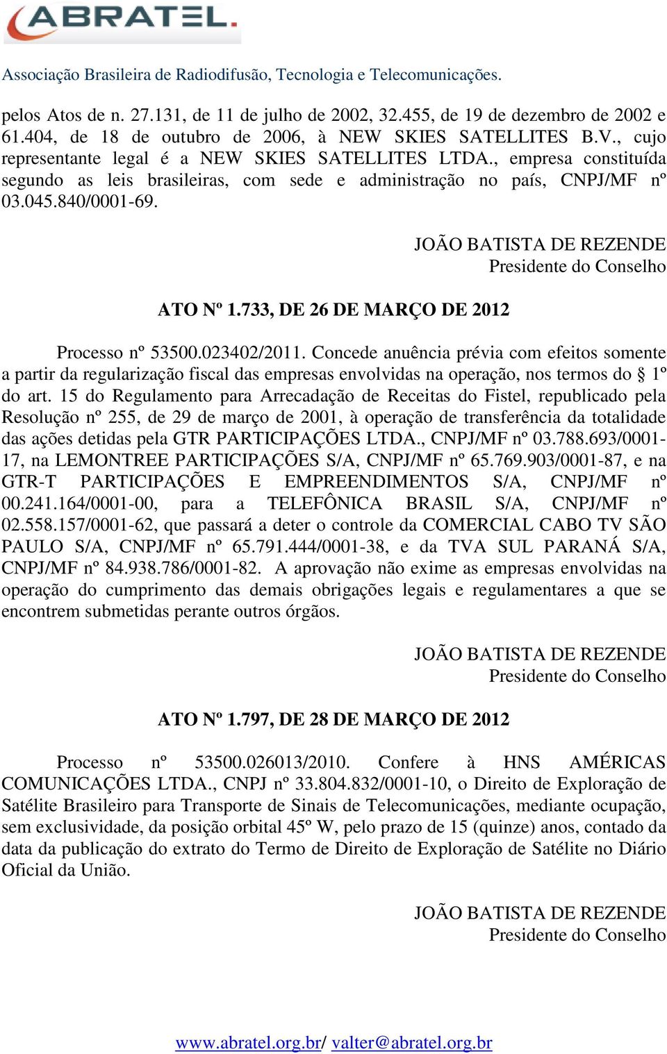 733, DE 26 DE MARÇO DE 2012 JOÃO BATISTA DE REZENDE Presidente do Conselho Processo nº 53500.023402/2011.