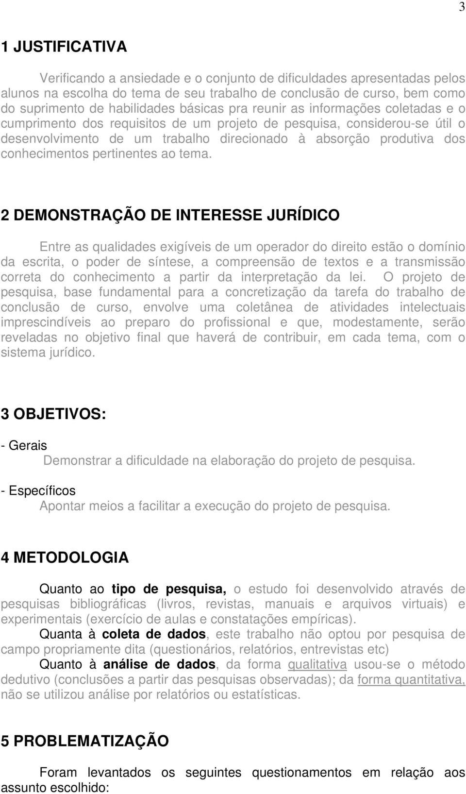 conhecimentos pertinentes ao tema.