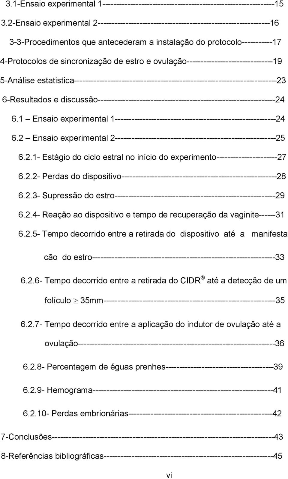 e ovulação-------------------------------19 5-Análise estatistica-------------------------------------------------------------------------23 6-Resultados e