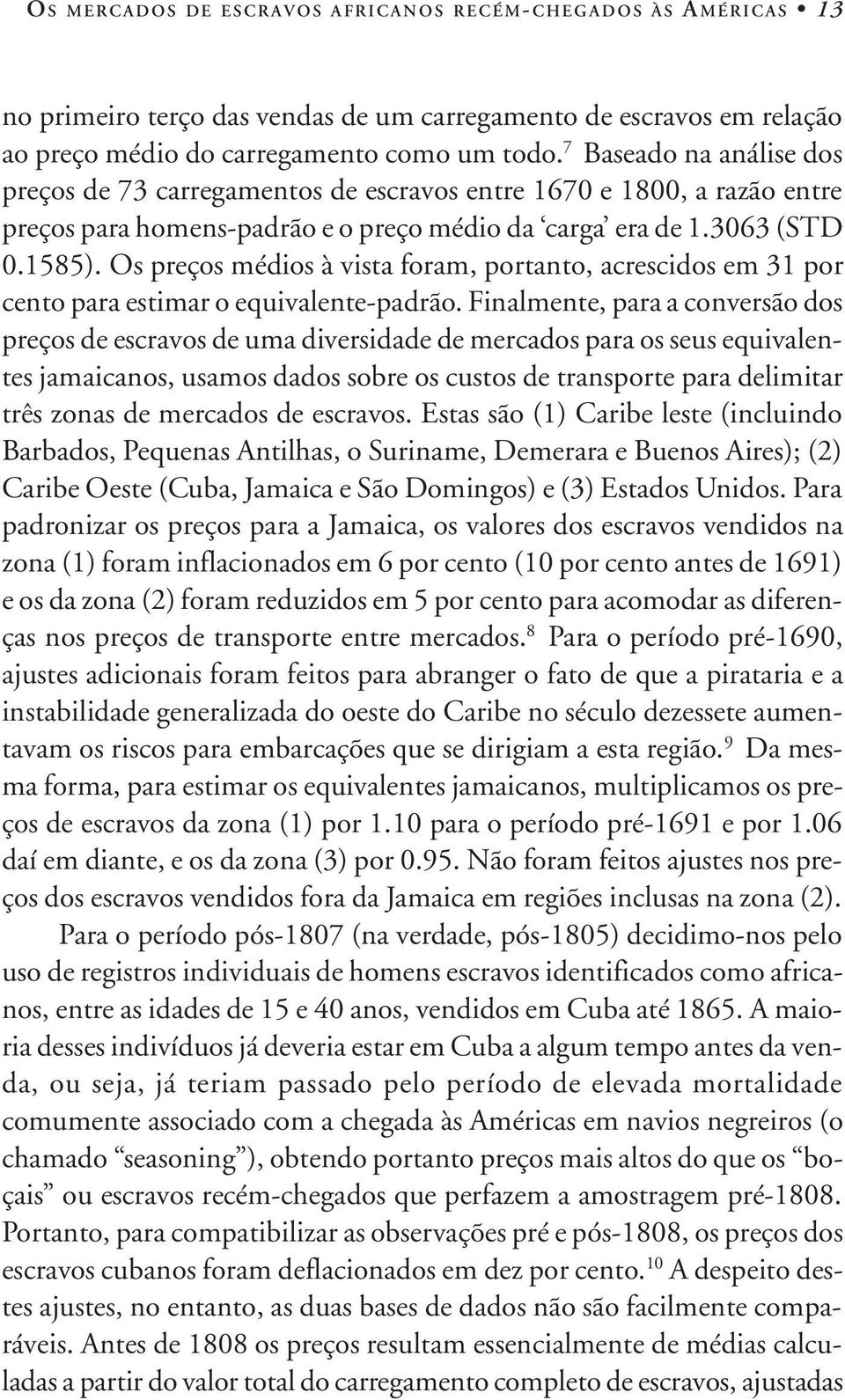 Os preços médios à vista foram, portanto, acrescidos em 31 por cento para estimar o equivalente-padrão.