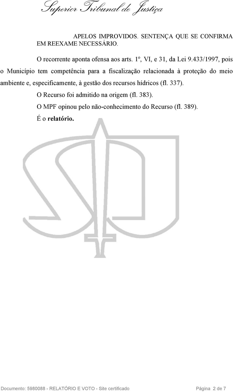 433/1997, pois o Município tem competência para a fiscalização relacionada à proteção do meio ambiente e,