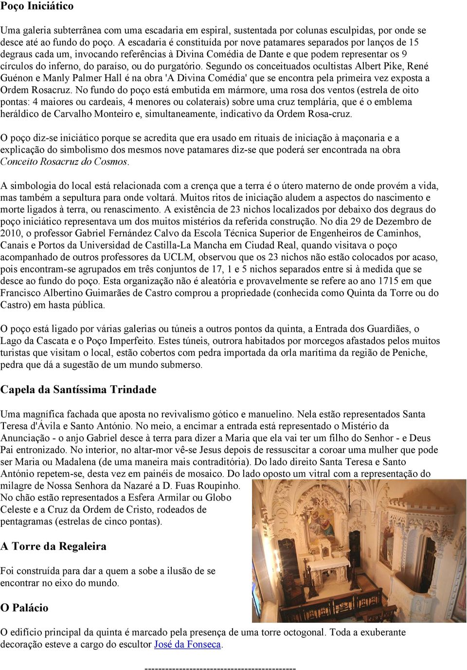 ou do purgatório. Segundo os conceituados ocultistas Albert Pike, René Guénon e Manly Palmer Hall é na obra 'A Divina Comédia' que se encontra pela primeira vez exposta a Ordem Rosacruz.