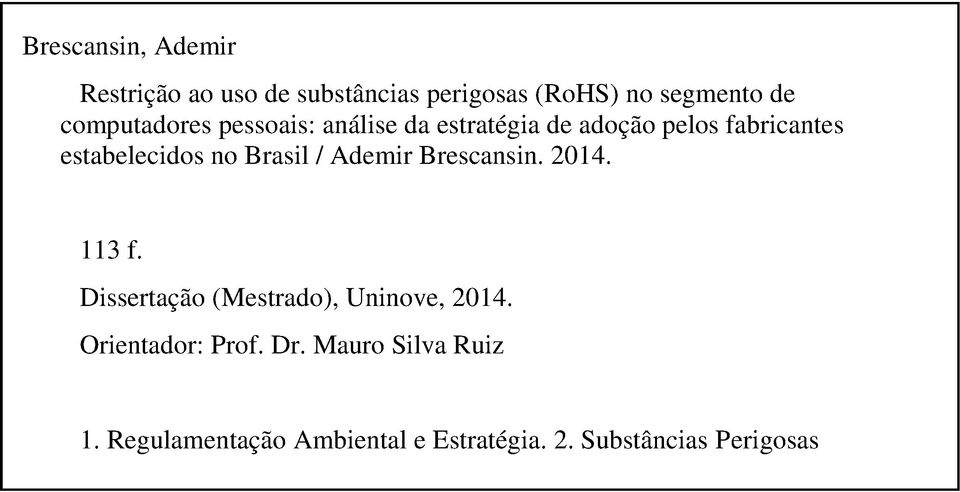 Brasil / Ademir Brescansin. 2014. 113 f. Dissertação (Mestrado), Uninove, 2014.