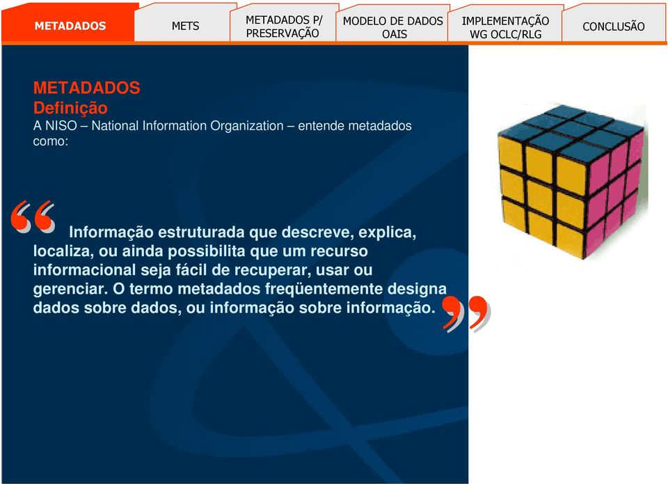 possibilita que um recurso informacional seja fácil de recuperar, usar ou