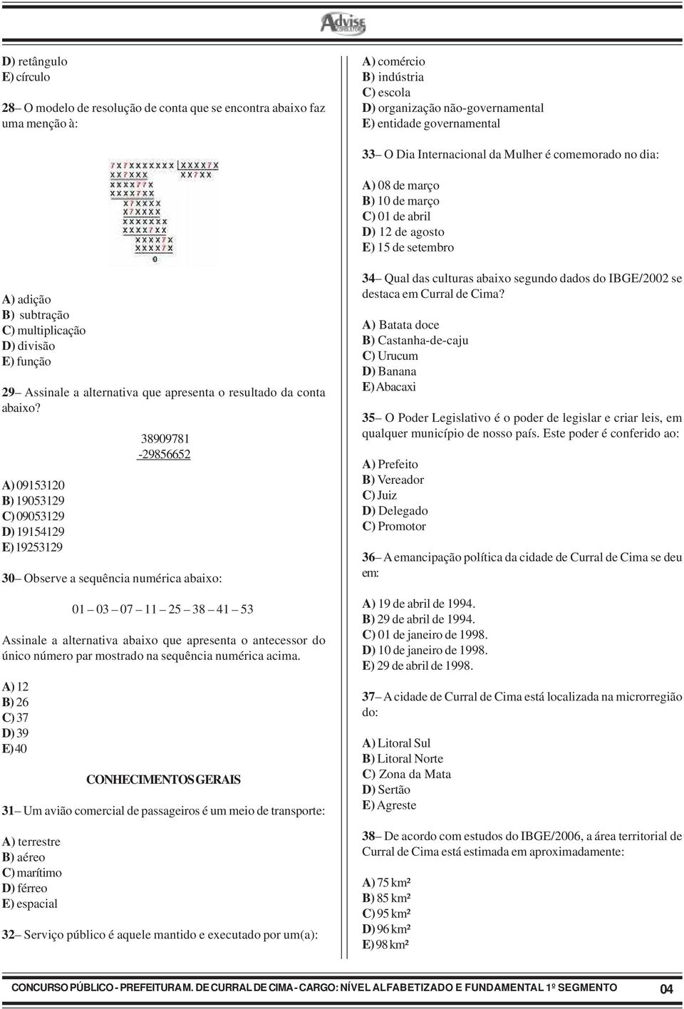 Assinale a alternativa que apresenta o resultado da conta abaixo?