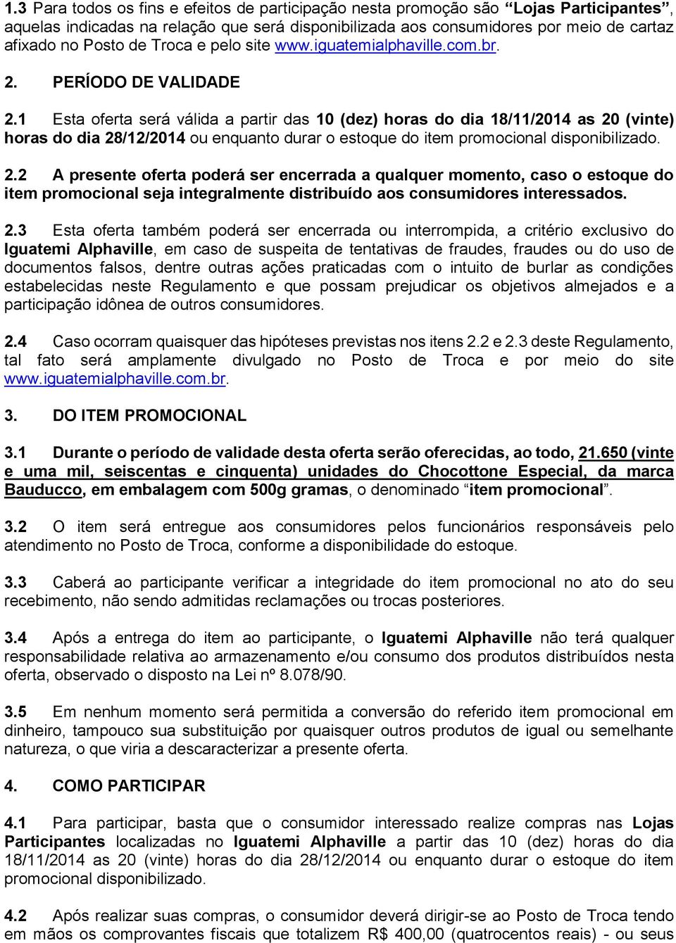 1 Esta oferta será válida a partir das 10 (dez) horas do dia 18/11/2014 as 20