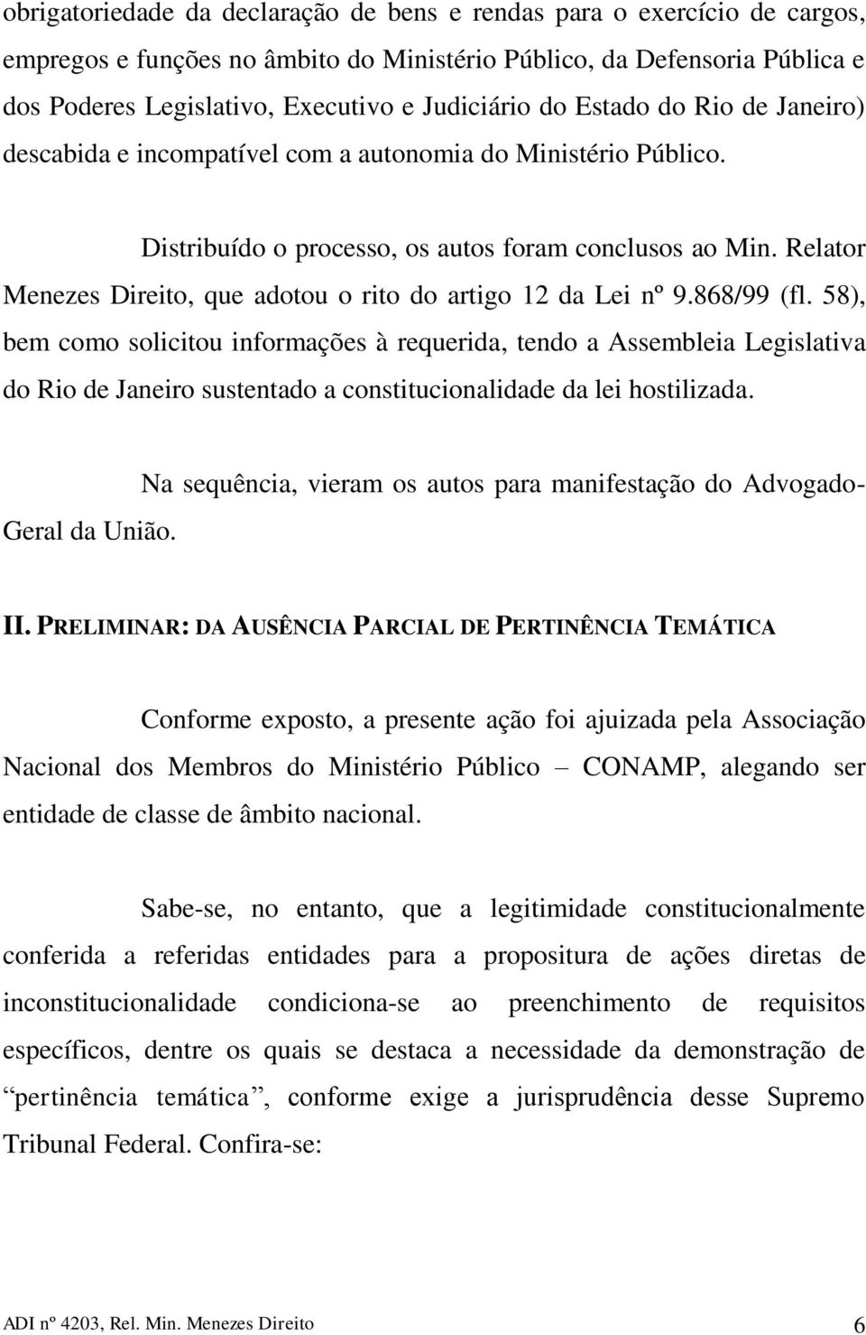 Relator Menezes Direito, que adotou o rito do artigo 12 da Lei nº 9.868/99 (fl.