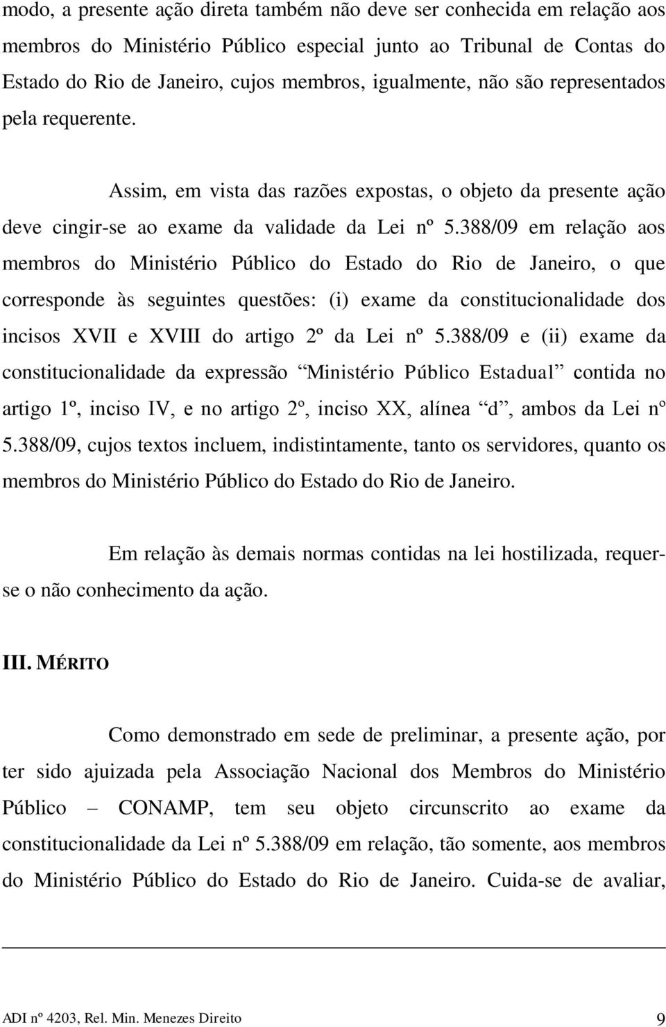 388/09 em relação aos membros do Ministério Público do Estado do Rio de Janeiro, o que corresponde às seguintes questões: (i) exame da constitucionalidade dos incisos XVII e XVIII do artigo 2º da Lei