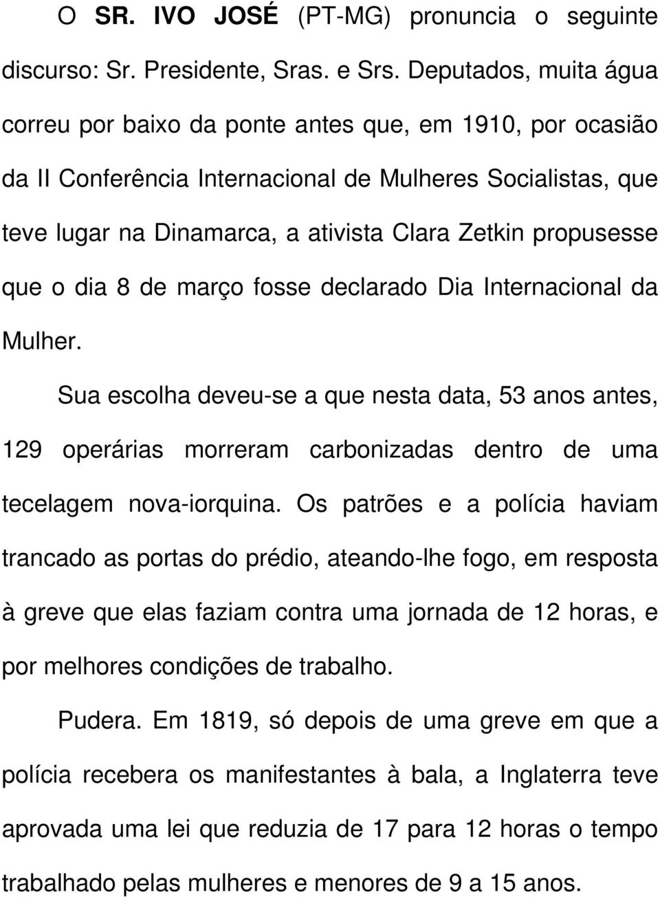 propusesse que o dia 8 de março fosse declarado Dia Internacional da Mulher.