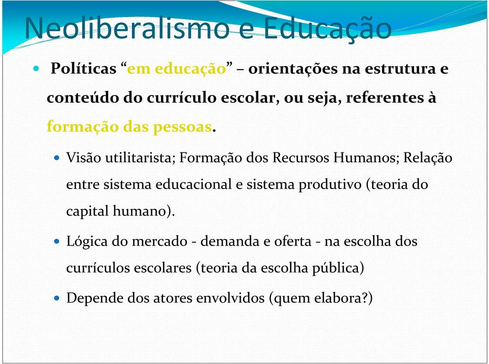 Visão utilitarista; Formação dos Recursos Humanos; Relação entre sistema educacional e sistema produtivo