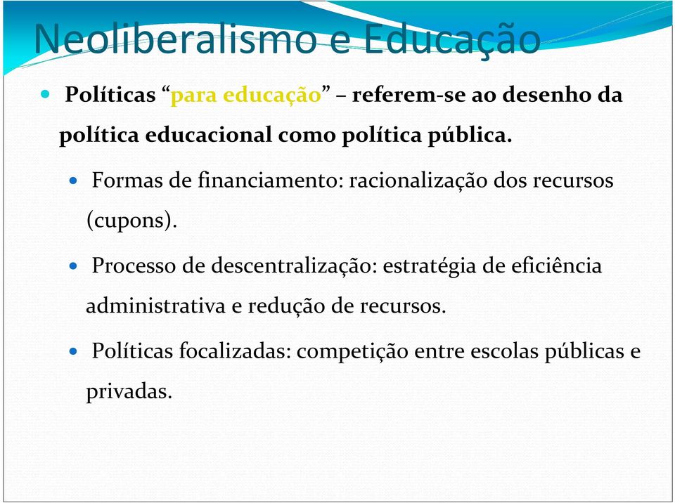 Formas de financiamento: racionalização dos recursos (cupons).