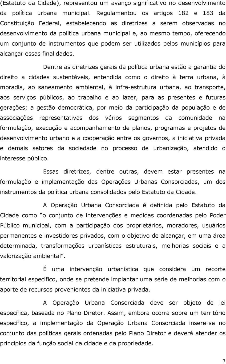 instrumentos que podem ser utilizados pelos municípios para alcançar essas finalidades.