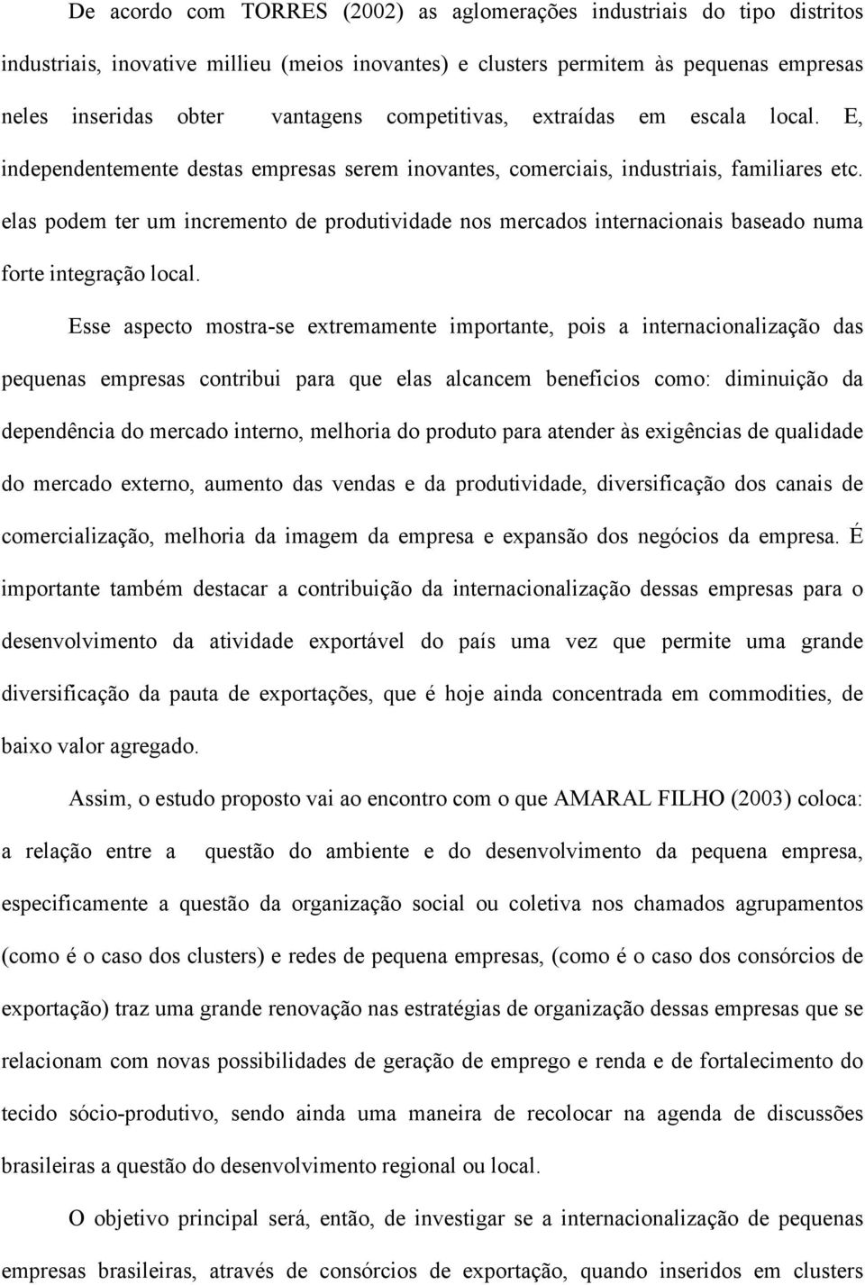 elas podem ter um incremento de produtividade nos mercados internacionais baseado numa forte integração local.