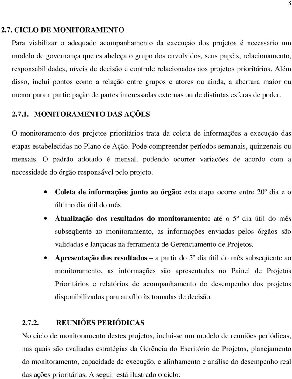 responsabilidades, níveis de decisão e controle relacionados aos projetos prioritários.