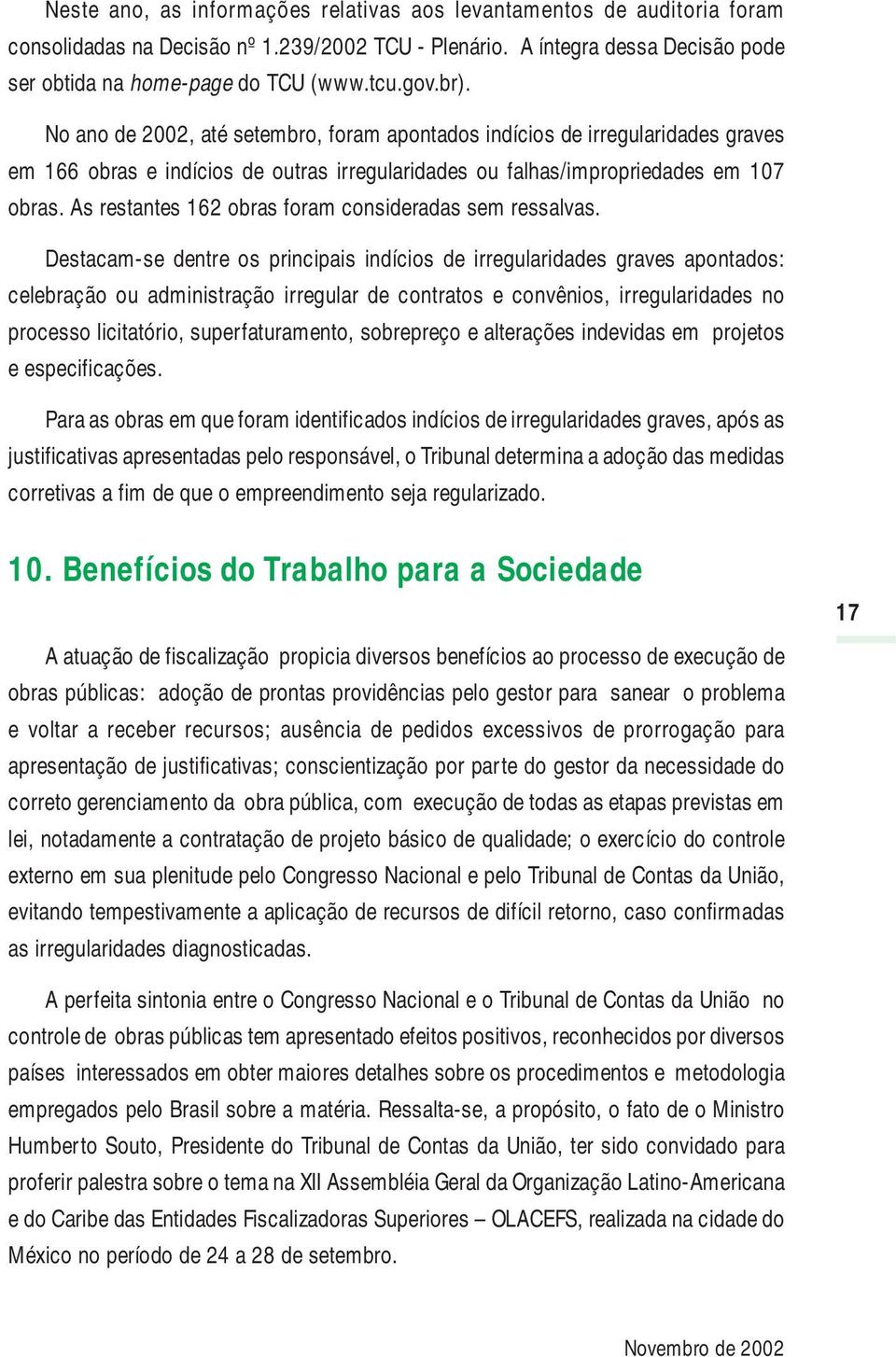 As restantes 162 obras foram consideradas sem ressalvas.