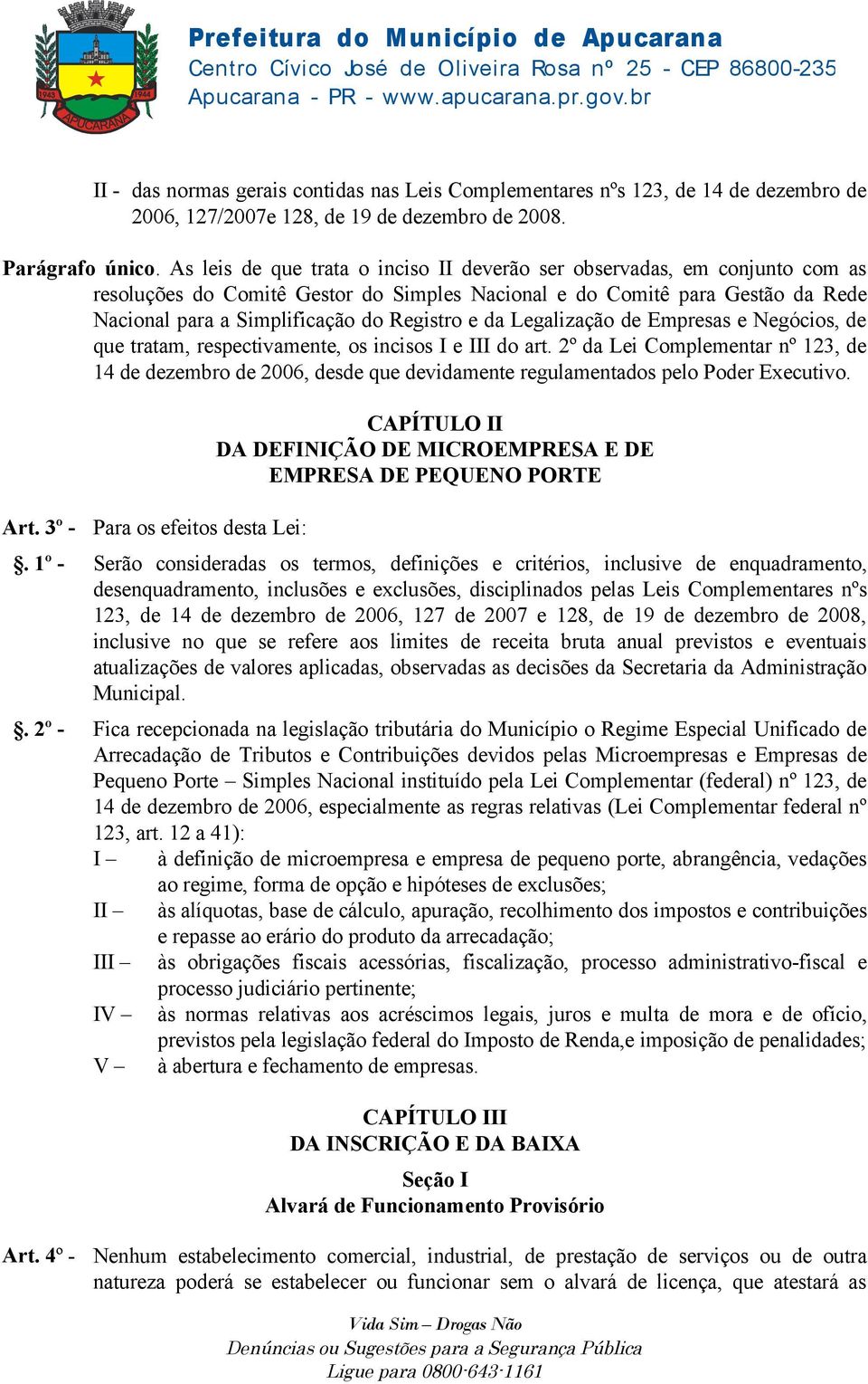 da Legalização de Empresas e Negócios, de que tratam, respectivamente, os incisos I e III do art.