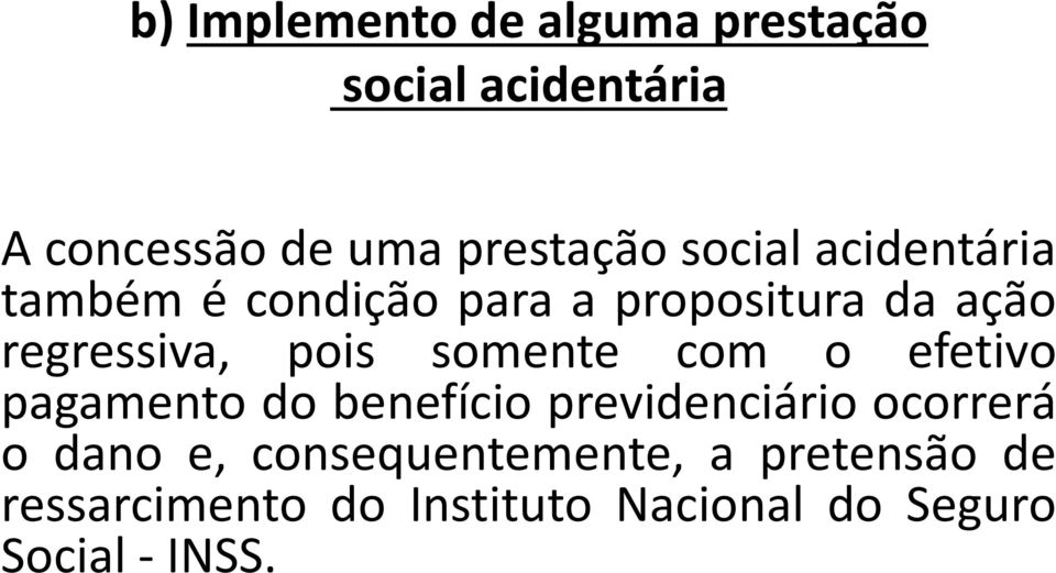 somente com o efetivo pagamento do benefício previdenciário ocorrerá o dano e,