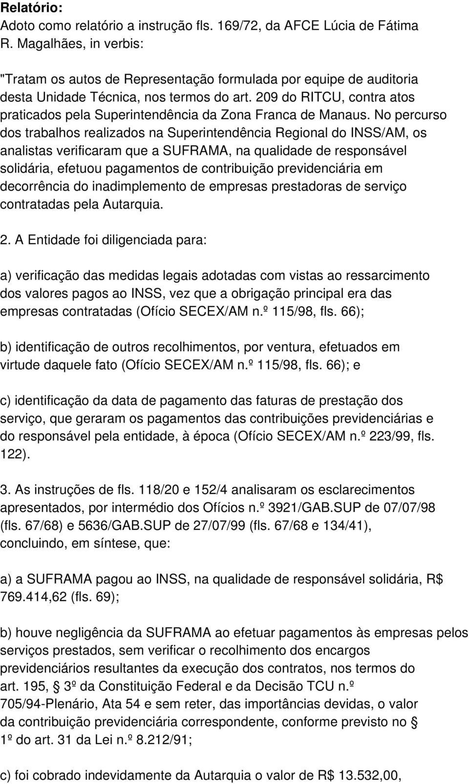 209 do RITCU, contra atos praticados pela Superintendência da Zona Franca de Manaus.
