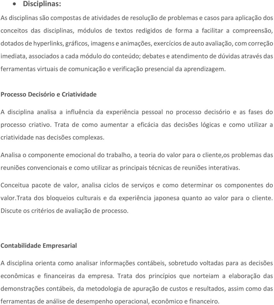 ferramentas virtuais de comunicação e verificação presencial da aprendizagem.