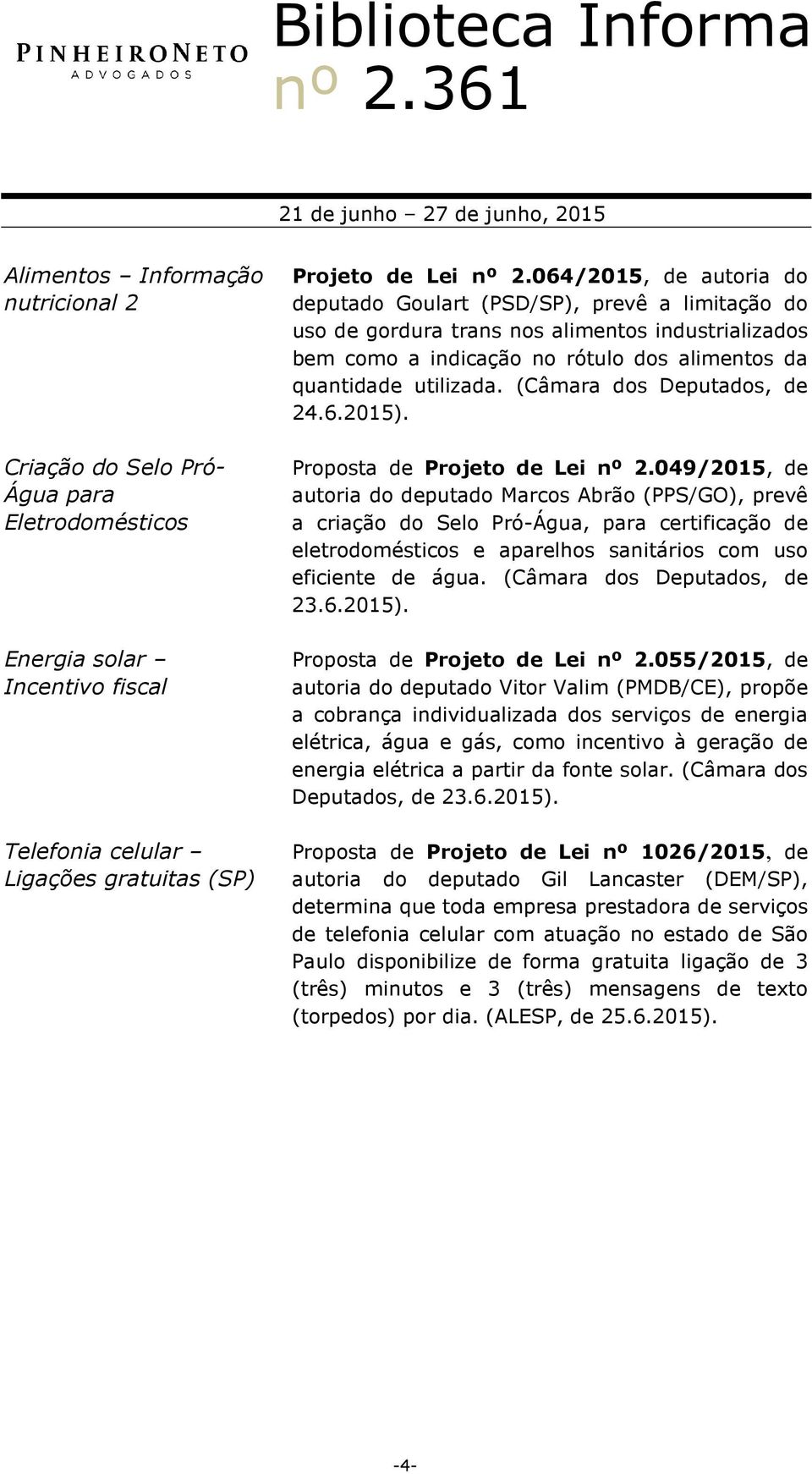 (Câmara dos Deputados, de 24.6.2015). Proposta de Projeto de Lei nº 2.