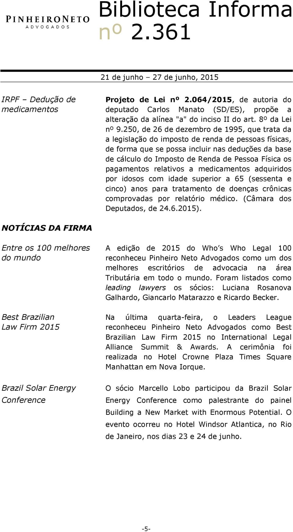 pagamentos relativos a medicamentos adquiridos por idosos com idade superior a 65 (sessenta e cinco) anos para tratamento de doenças crônicas comprovadas por relatório médico.