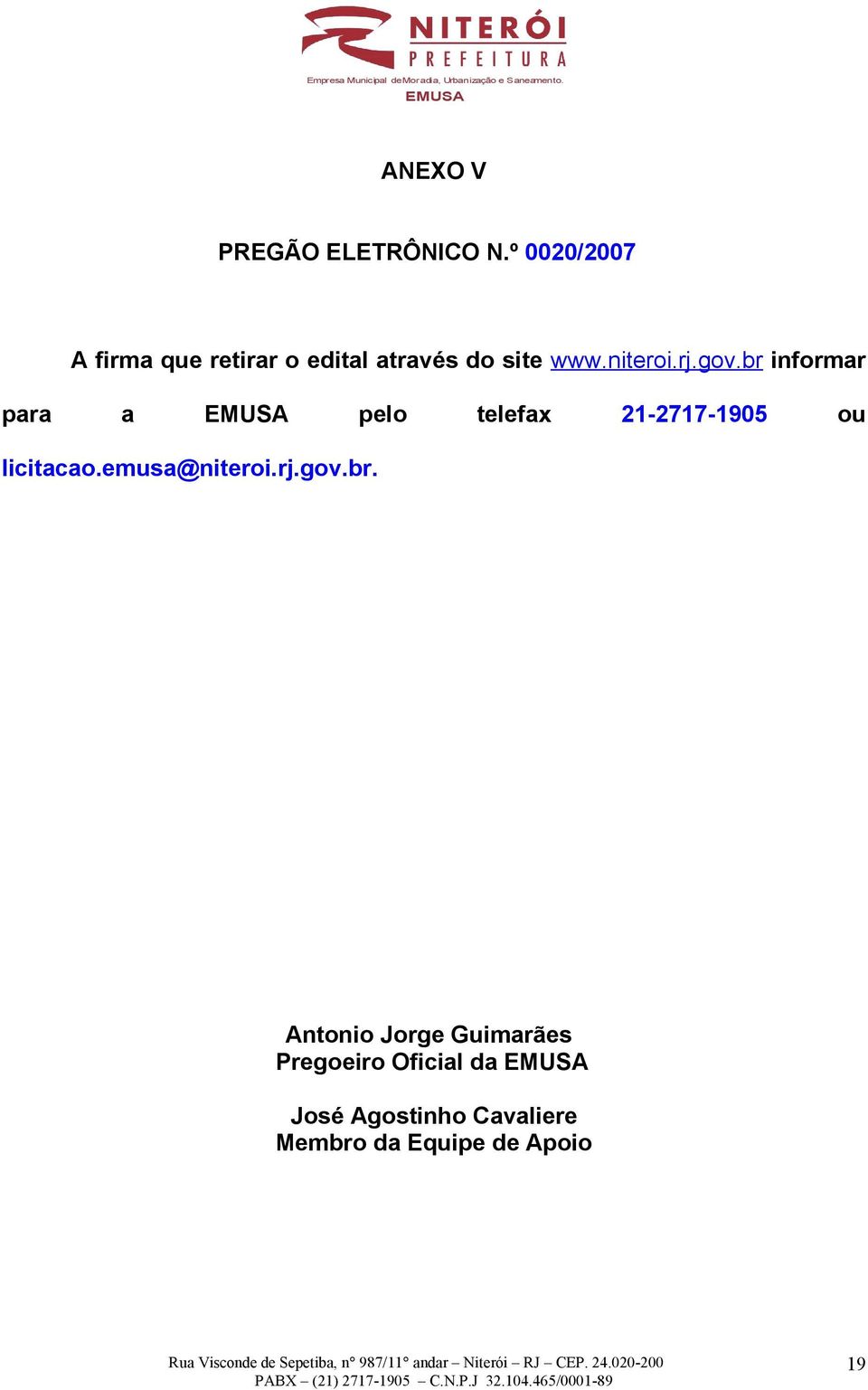 gov.br informar para a pelo telefax 21-2717-1905 ou licitacao.