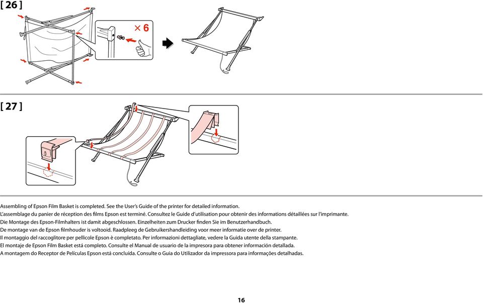 Einzelheiten zum Drucker finden Sie im Benutzerhandbuch. De montage van de Epson filmhouder is voltooid. Raadpleeg de Gebruikershandleiding voor meer informatie over de printer.