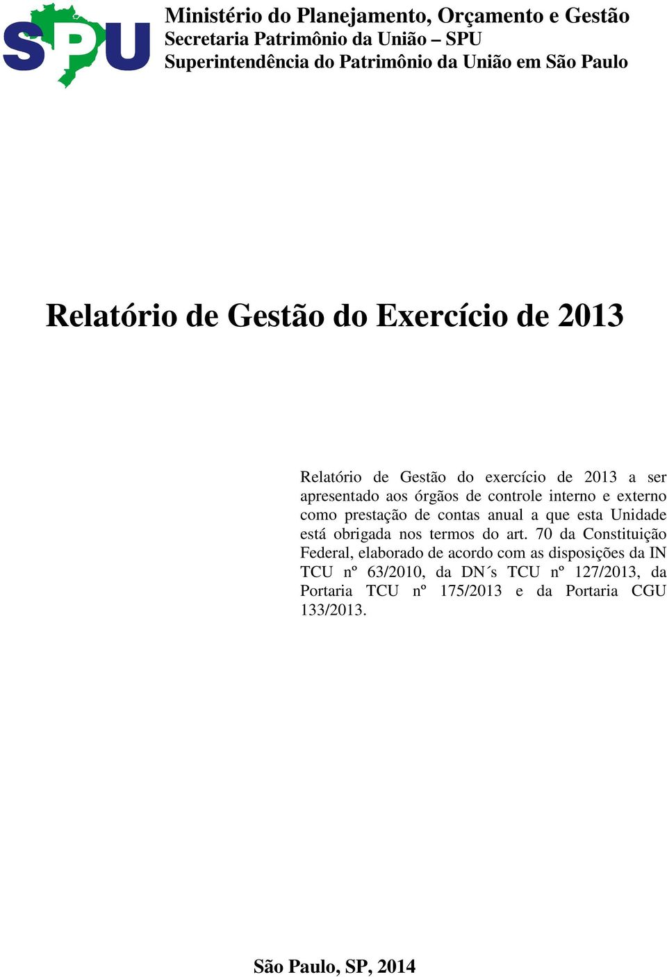 externo como prestação de contas anual a que esta Unidade está obrigada nos termos do art.