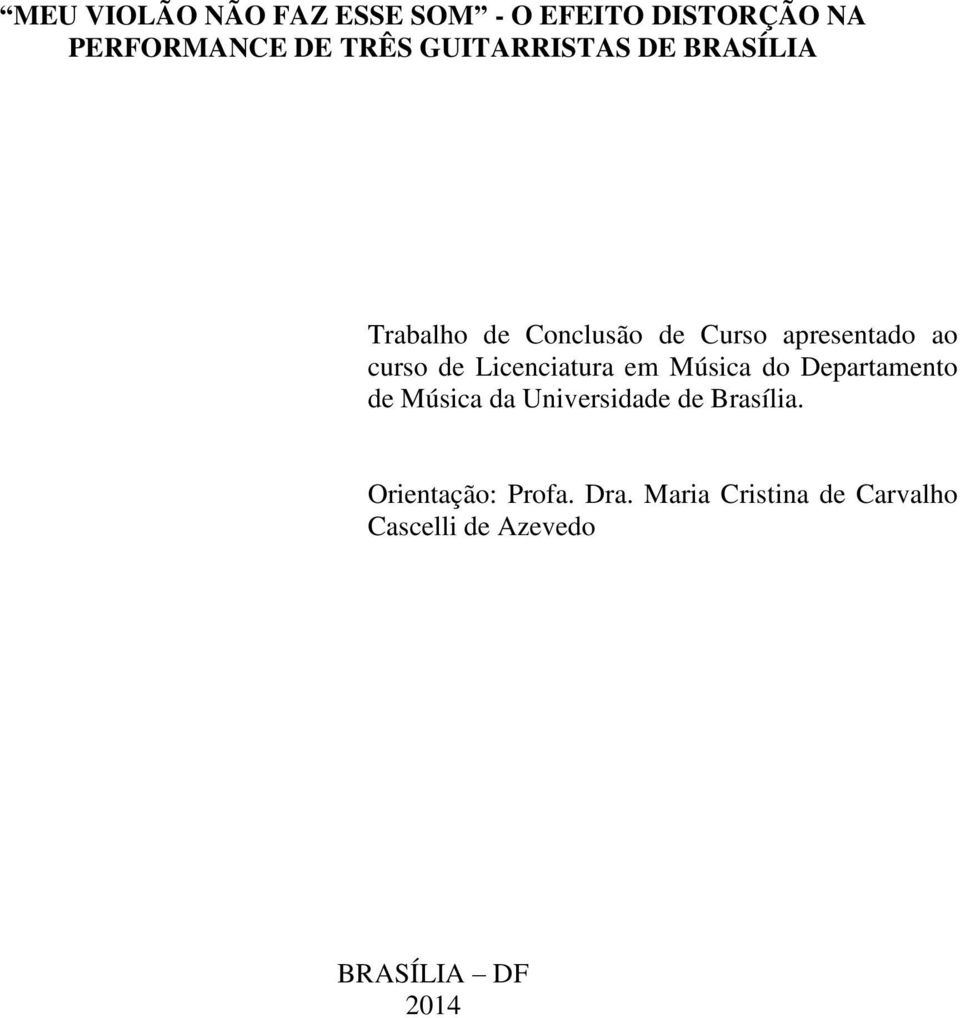 Licenciatura em Música do Departamento de Música da Universidade de Brasília.