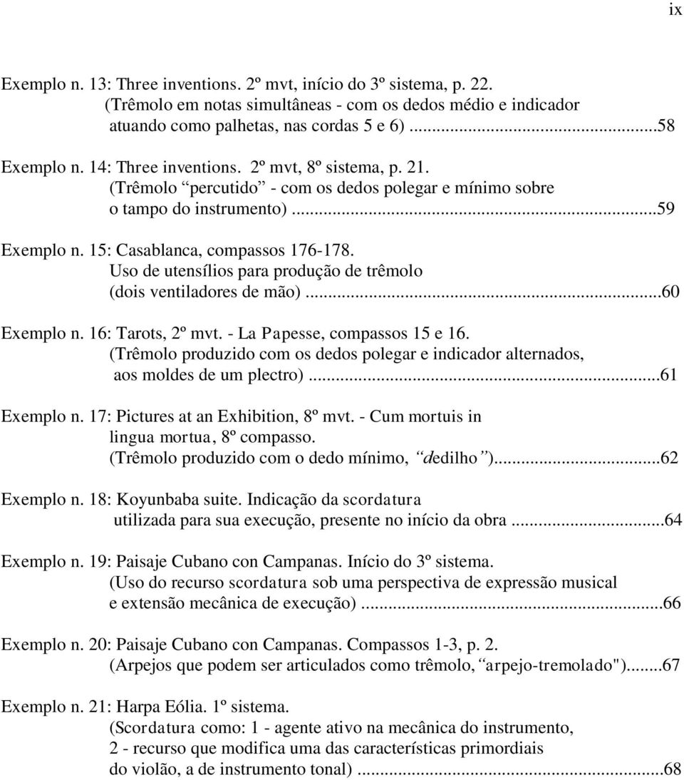 Uso de utensílios para produção de trêmolo (dois ventiladores de mão)...60 Exemplo n. 16: Tarots, 2º mvt. - La Papesse, compassos 15 e 16.