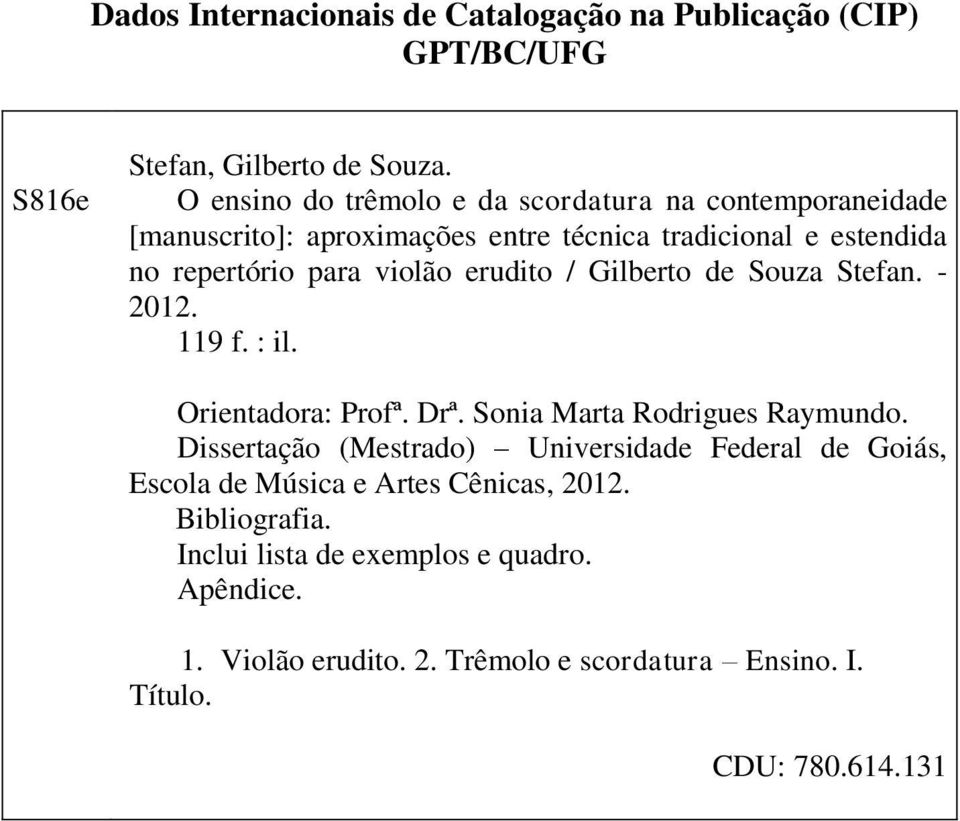 erudito / Gilberto de Souza Stefan. - 2012. 119 f. : il. Orientadora: Profª. Drª. Sonia Marta Rodrigues Raymundo.