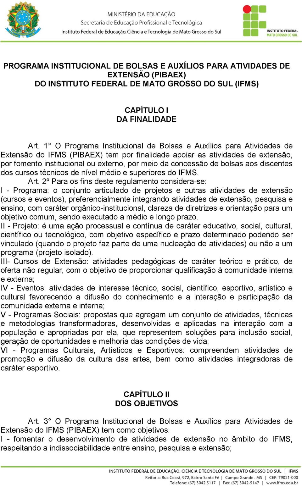 concessão de bolsas aos discentes dos cursos técnicos de nível médio e superiores do IFMS. Art.