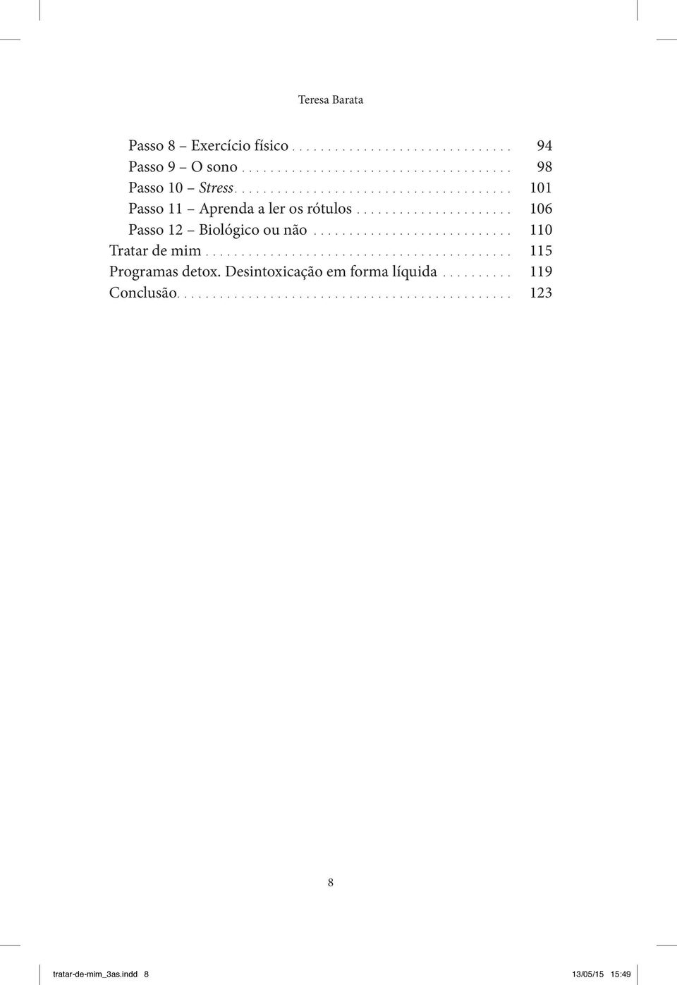 .......................... 110 Tratar de mim.......................................... 115 Programas detox.