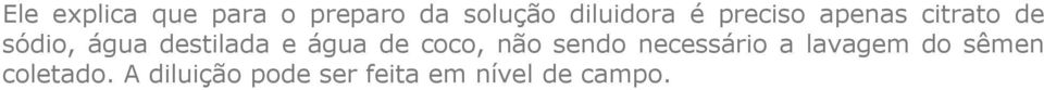 água de coco, não sendo necessário a lavagem do