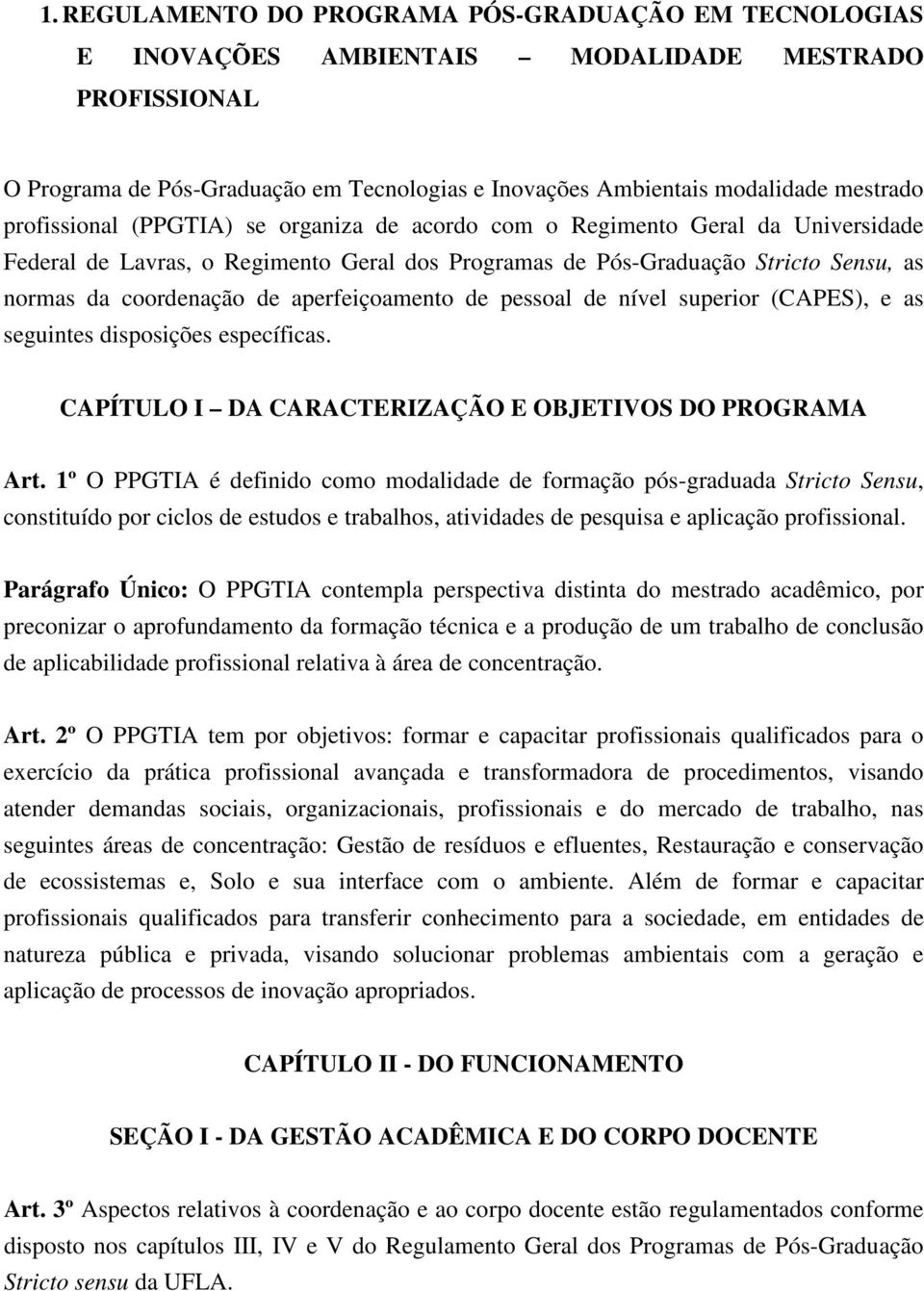 aperfeiçoamento de pessoal de nível superior (CAPES), e as seguintes disposições específicas. CAPÍTULO I DA CARACTERIZAÇÃO E OBJETIVOS DO PROGRAMA Art.