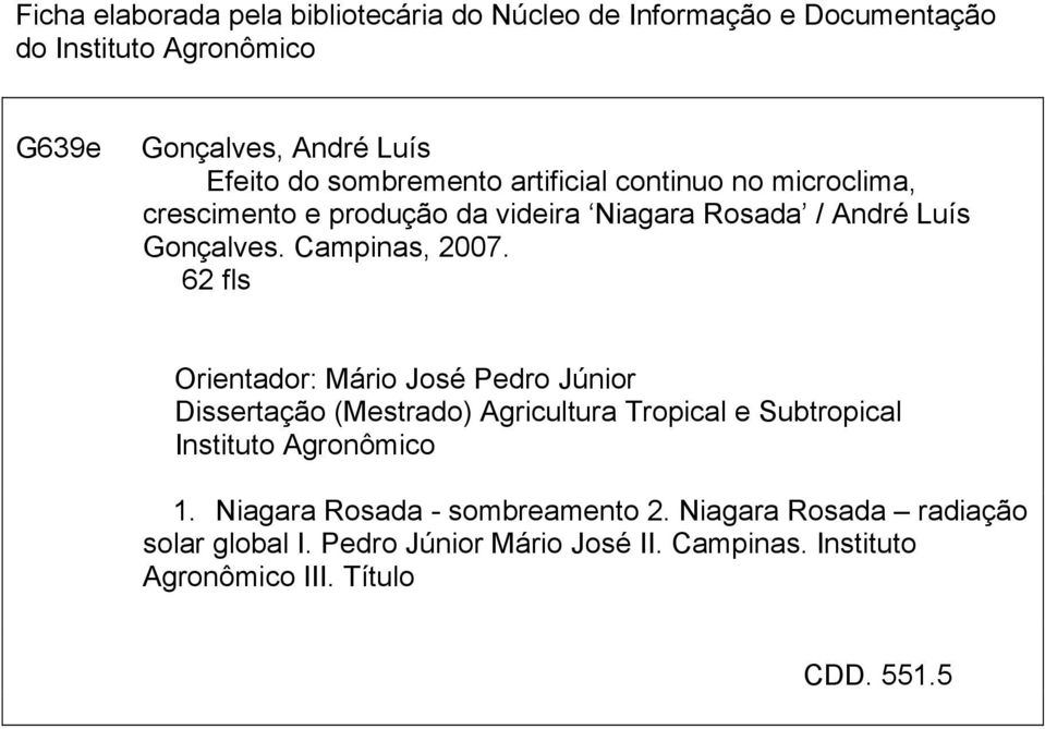 62 fls Orientador: Mário José Pedro Júnior Dissertação (Mestrado) Agricultura Tropical e Subtropical Instituto Agronômico 1.