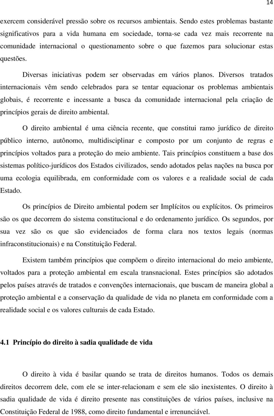 questões. Diversas iniciativas podem ser observadas em vários planos.